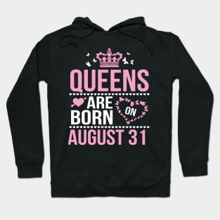 Queens Are Born On August 31 Happy Birthday To Me You Nana Mommy Aunt Sister Wife Daughter Niece Hoodie